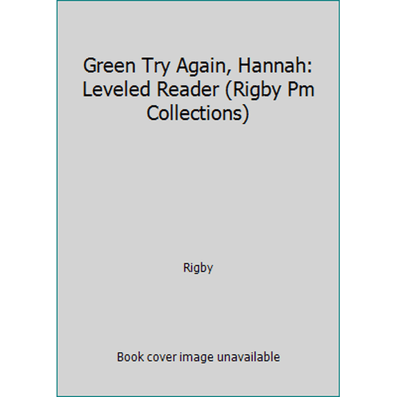 Pre-Owned Green Try Again, Hannah: Leveled Reader (Rigby Pm Collections) (Paperback) 0763515353 9780763515355