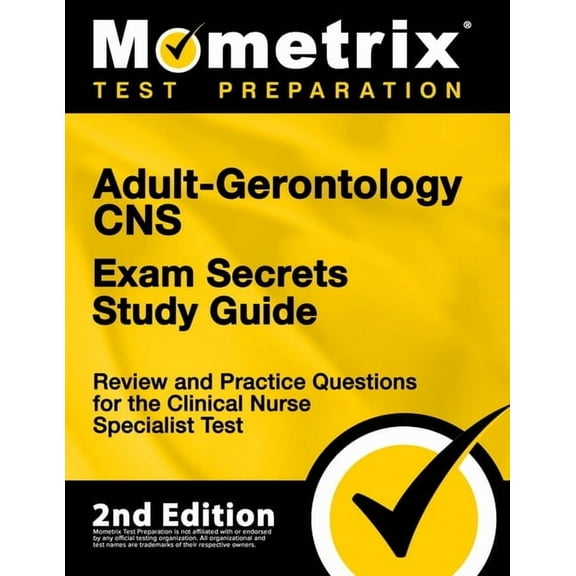 Adult-Gerontology CNS Exam Secrets Study Guide - Review and Practice Questions for the Clinical Nurse Specialist Test: [2nd Edition] (Paperback)