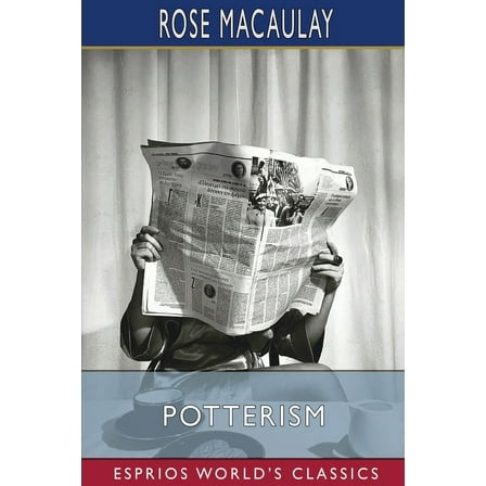 Potterism (Esprios Classics): A Tragi-Farcical Tract, (Paperback)