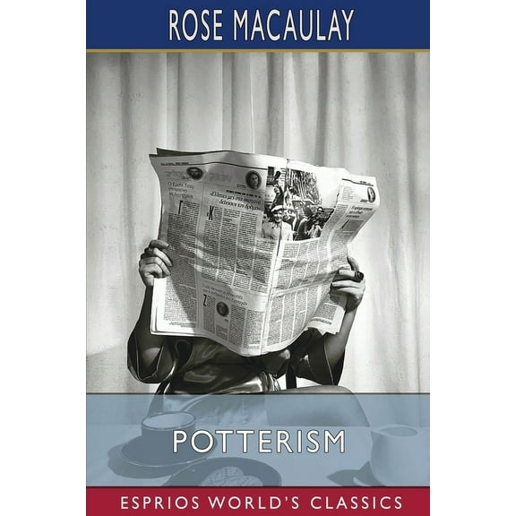 Potterism (Esprios Classics): A Tragi-Farcical Tract, (Paperback)