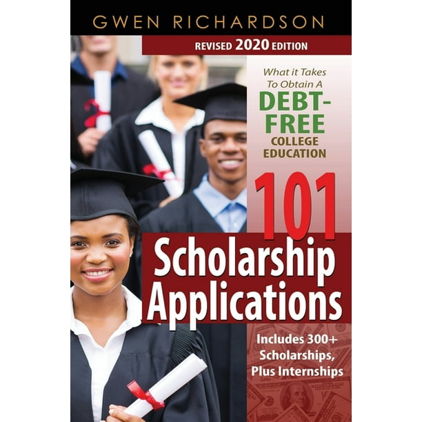101 Scholarship Applications What It Takes To Obtain A Debt Free College Education Revised Edition Paperback Walmart Com Walmart Com 101 Scholarship Applications What It Takes To Obtain A Debt Free College Education Revised Edition Paperback Walmart Com Walmart Com