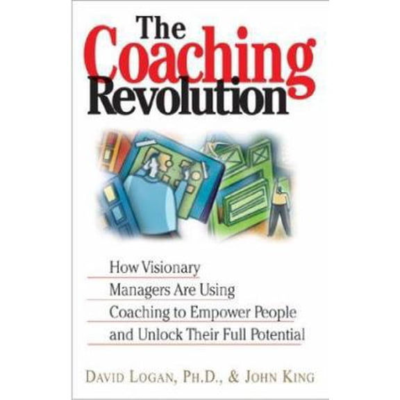 Pre-Owned The Coaching Revolution: How Visionary Managers Are Using Coaching to Empower People and Unlock Their Full Porential (Paperback) 1593370784 9781593370787