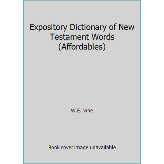 Pre-Owned Expository Dictionary of New Testament Words (Affordables) (Paperback) 0802404359 9780802404350