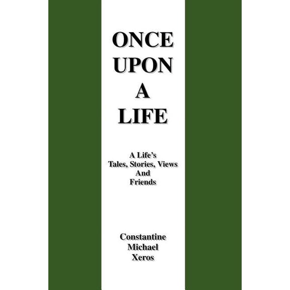 Once Upon a Life: A Life's Tales, Stories, Views and Friends, (Paperback)