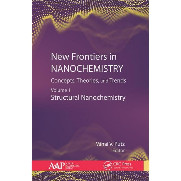 New Frontiers in Nanochemistry: Concepts, Theories, and Trends: Volume 1: Structural Nanochemistry, (Hardcover)