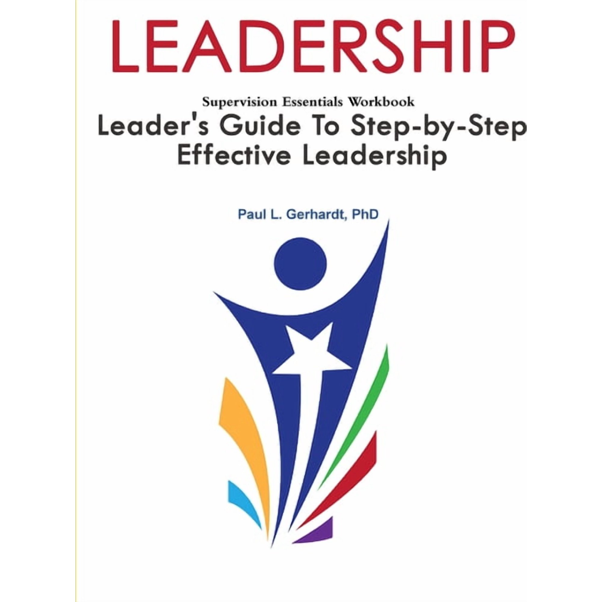 Leadership: Leader s Guide To Step-By-Step Leadership Development (Paperback)