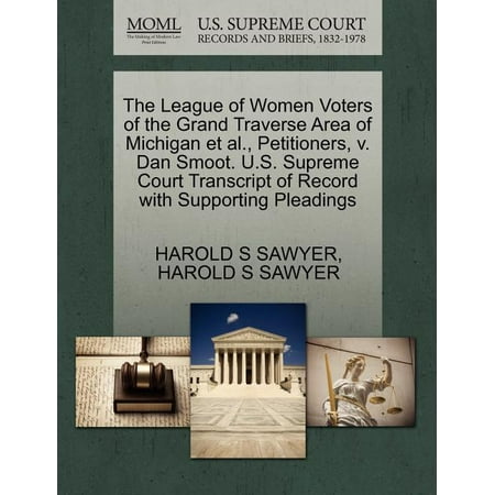 The League of Women Voters of the Grand Traverse Area of Michigan Et Al., Petitioners, V. Dan Smoot. U.S. Supreme Court Transcript of Record with Supporting Pleadings (Paperback)