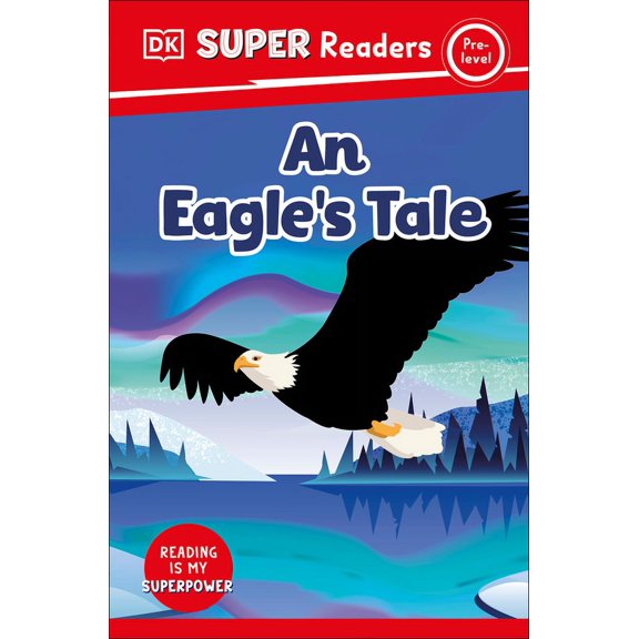 DK Super Readers: DK Super Readers Pre-level An Eagle's Tale (Paperback)