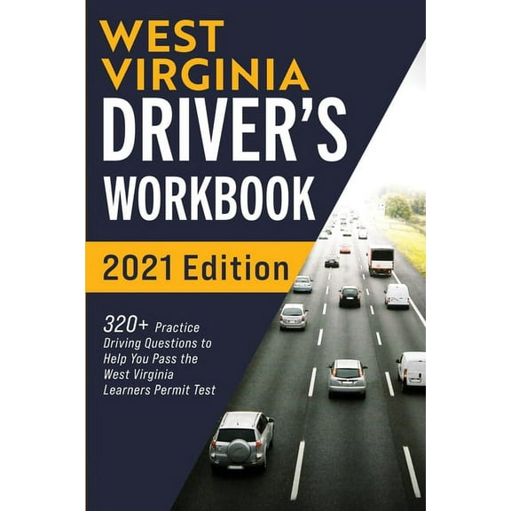 West Virginia Driver's Workbook: 320  Practice Driving Questions to Help You Pass the West Virginia Learner's Permit Tes, (Paperback)