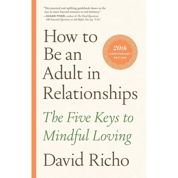 How to Be an Adult in Relationships: The Five Keys to Mindful Loving, (Paperback)