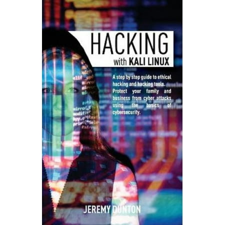 Hacking with Kali Linux: A Step By Step Guide To Ethical Hacking ...