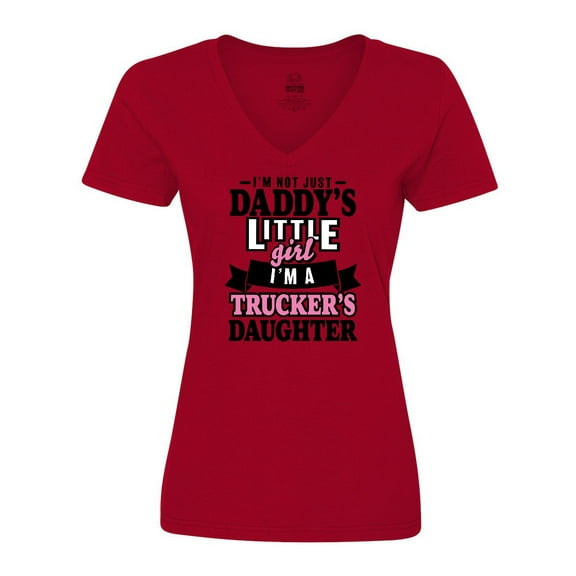 Inktastic Im Not Just Daddys Little Im a Truckers Daughter Women's V-Neck T-Shirt