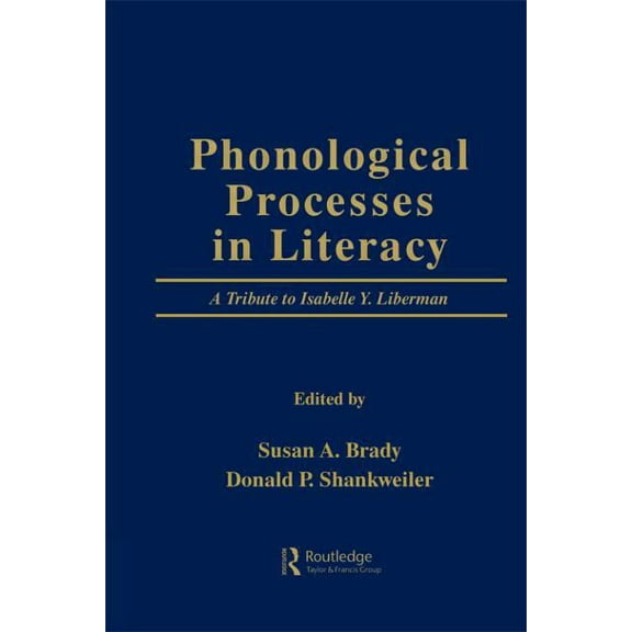 Phonological Processes in Literacy: A Tribute to Isabelle Y. Liberman, (Paperback)