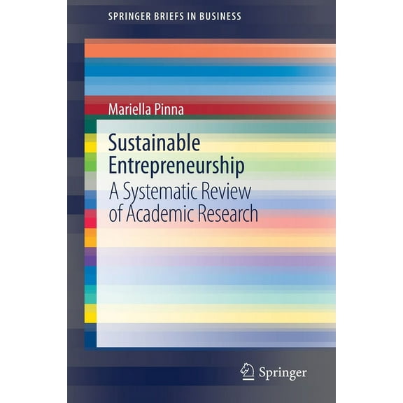 SpringerBriefs in Business Sustainable Entrepreneurship: A Systematic Review of Academic Research, (Paperback)