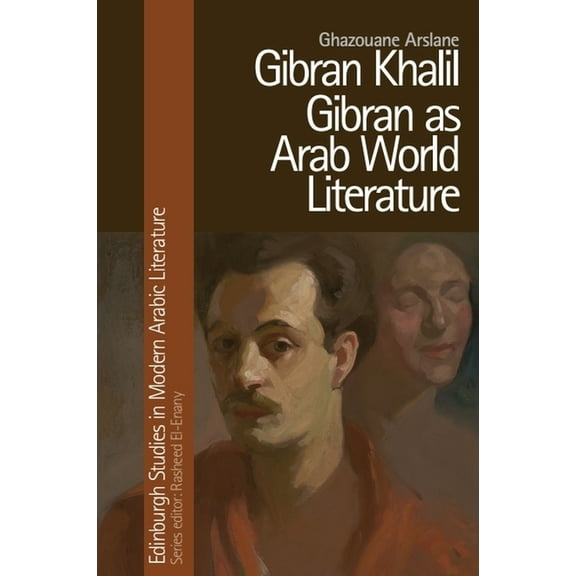 Edinburgh Studies in Modern Arabic Liter Gibran Khalil Gibran as Arab World Literature, (Paperback)