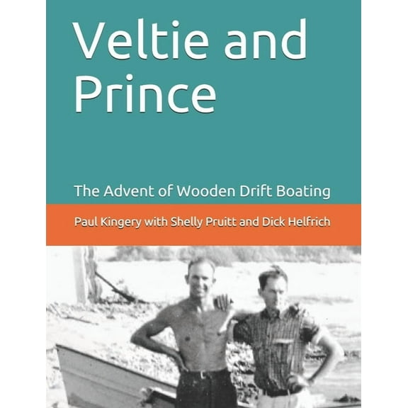 Veltie and Prince: The Advent of Drift Boating (Paperback)