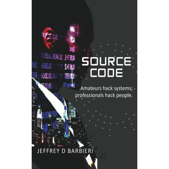 Pre-Owned Source Code: Amateurs hack systems; professionals hack people. (Paperback) 1977270484 9781977270481