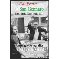 La Festa di San Gennaro, Piccola Italia, New York, 1971: Saggio fotografico: La gente, il cibo, le attività (Paperback)