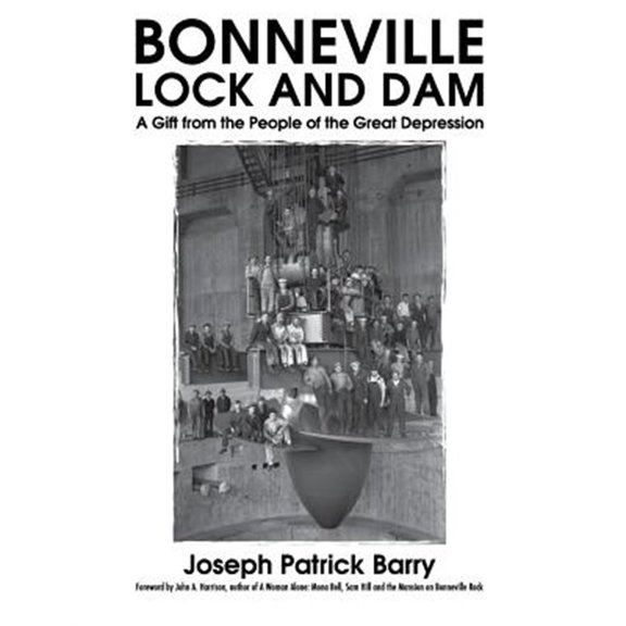 Pre-Owned Bonneville Lock and Dam: A Gift from the People of the Great Depression (Paperback) 0692947515 9780692947517