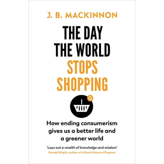 Pre-Owned The Day the World Stops Shopping: How to have a better life and greener world (Paperback) by J. B. MacKinnon