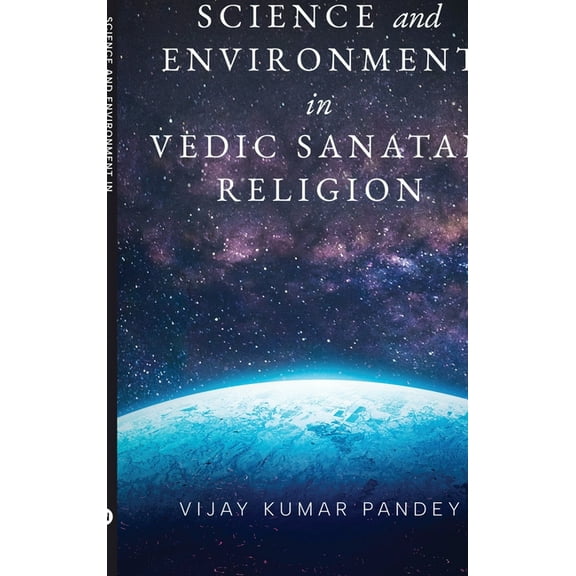Science And Environment In Vedic Sanatan Religion, (Hardcover)
