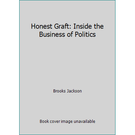 Honest Graft: Inside the Business of Politics, Used [Hardcover]