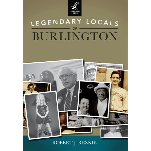 Pre-Owned Legendary Locals of Burlington, Vermont (Paperback) 1467100668 9781467100663