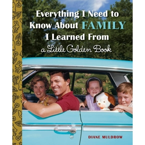 Pre-Owned Everything I Need to Know about Family I Learned from a Little Golden Book (Hardcover 9780553538519) by Diane Muldrow