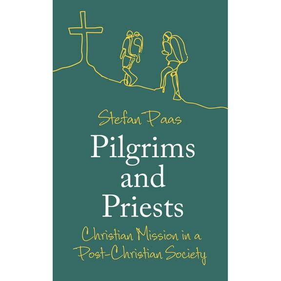 Pilgrims and Priests: Christian Mission in a Post-Christian Society, (Paperback)