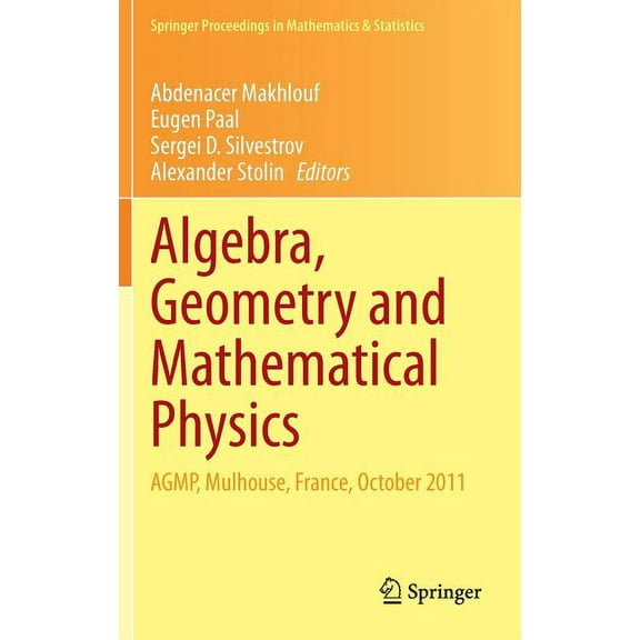 Springer Proceedings in Mathematics & St Algebra, Geometry and Mathematical Physics: Agmp, Mulhouse, France, October 2011, Book 85, (Hardcover)