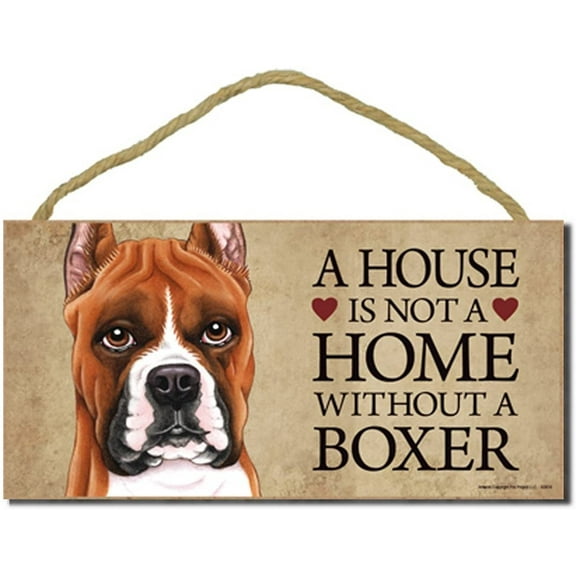 Boxer (cropped ears) a House is Not a Home Without a Boxer 5 x 10 Wooden Dog Sign / Plaque