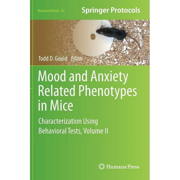 Neuromethods Mood and Anxiety Related Phenotypes in Mice: Characterization Using Behavioral Tests, Volume II, Book 63, (Hardcover)