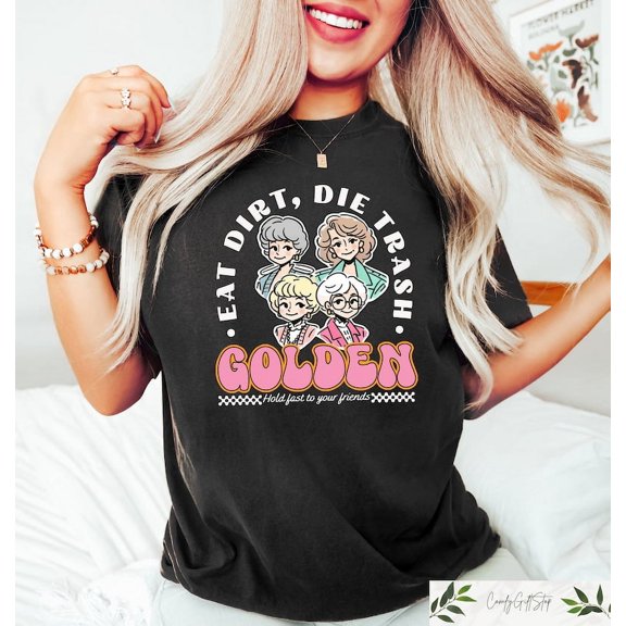 Eat Dirt Die Trash Golden Babes Shirt, Golden Girls Shirt, Hold Last To Your Friend, Gift for Friend, Funny Woman Shirt, Aesthetic Boho Tee