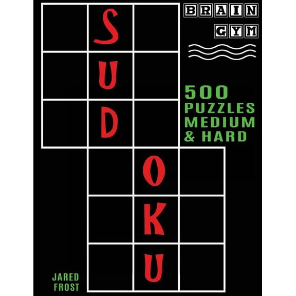 500 Sudoku Puzzles, Medium and Hard : Brain Gym Series Book