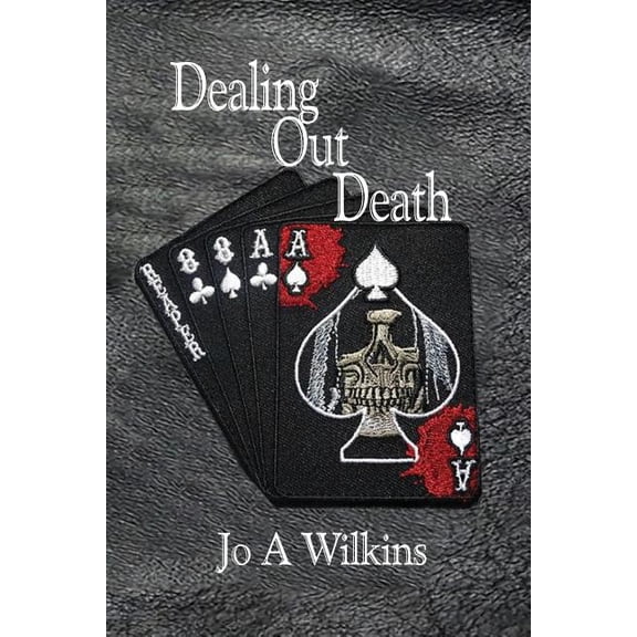 Dealing Out Death Paperback 1948266024 9781948266024 Jo Wilkins