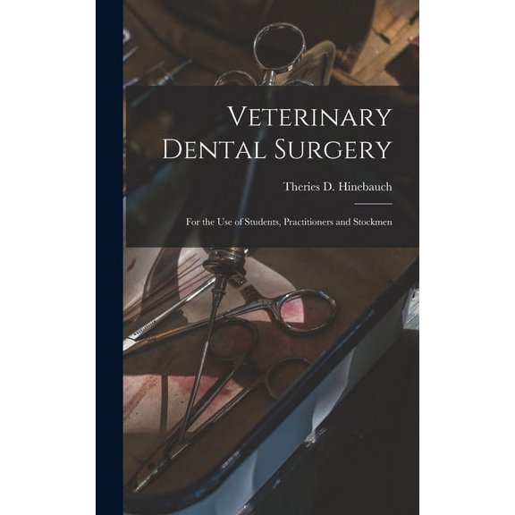 Veterinary Dental Surgery: For the Use of Students, Practitioners and Stockmen (Hardcover)