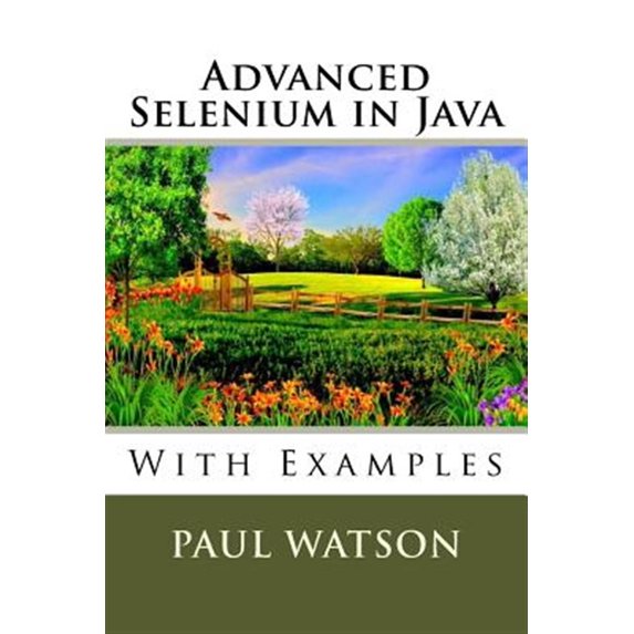 Pre-Owned Advanced Selenium in Java : With Examples