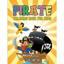 Pirate Coloring Book for Kids Ages 4 - 8: Funny Illustrations for Children to Enjoy and Have Fun, (Paperback)