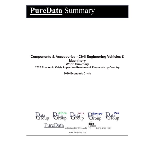 Puredata World Summary: Components & Accessories - Civil Engineering Vehicles & Machinery World Summary: 2020 Economic Crisis Impact on Revenues & Financials by Country (Paperback)