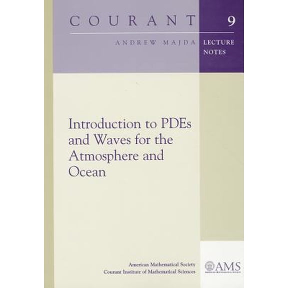 Pre-Owned Introduction to Pdes and Waves for the Atmosphere and Ocean (Courant Lecture Notes) (Paperback) 0821829548 9780821829547