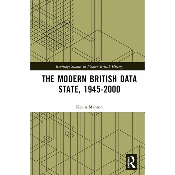 Routledge Studies in Modern British Hist The Modern British Data State, 1945-2000, (Hardcover)