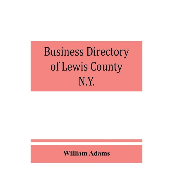 Business directory of Lewis County, N.Y.: with map: 1895-96, (Paperback)