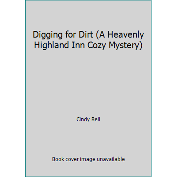 Pre-Owned Digging for Dirt (A Heavenly Highland Inn Cozy Mystery) (Paperback) 1535130547 9781535130547