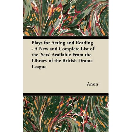 Plays for Acting and Reading - A New and Complete List of the 'Sets' Available from the Library of the British Drama League