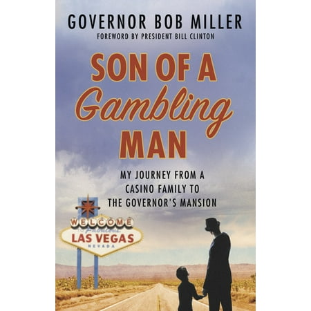 Son of a Gambling Man : My Journey from a Casino Family to the Governor's
