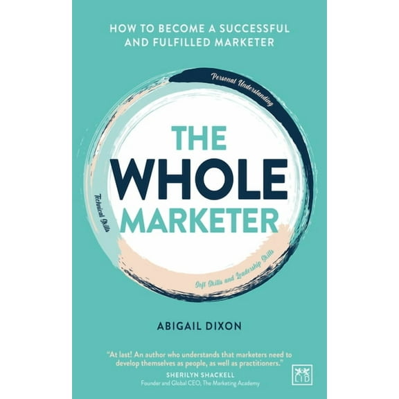 The Whole Marketer : How to Become a Successful and Fulfilled Marketer  (Paperback)
