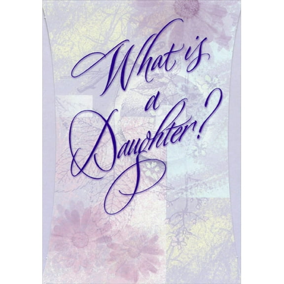Designer Greetings What Is A Daughter? Top Fold Birthday Card
