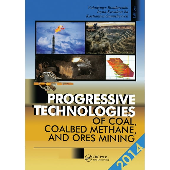 Progressive Technologies of Coal, Coalbed Methane, and Ores Mining, (Paperback)