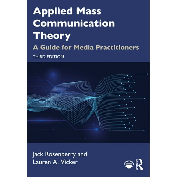 Applied Mass Communication Theory: A Guide for Media Practitioners, (Paperback)