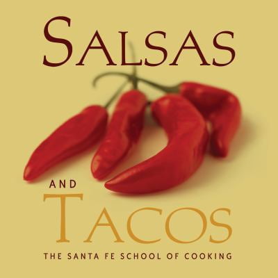 Pre-Owned Salsas and Tacos: Santa Fe School of Cooking (Hardcover) 1423600150 9781423600152